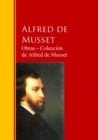 Obras - Coleccion  de Alfred de Musset : Biblioteca de Grandes Escritores - eBook