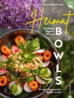 Heimat-Bowls : 55 vegane & vegetarische Rezepte von hier. Nachhaltig. Regional. Saisonal. - eBook