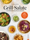 Grill-Salate : 60 Rezepte, die dem Fleisch die Show stehlen. Die perfekten Salate zum Grillen - eBook