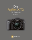 Die Fujifilm X-T2 : 120 Profitipps - eBook