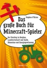 Das groe Buch fur Minecraft-Spieler : Der Einstieg in Bergbau, Landwirtschaft und Zucht, Hauserbau und Energiegewinnung - eBook