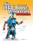 Die LEGO(R)-Boost-Werkstatt : Eigene Roboter erfinden und programmieren - eBook