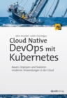 Cloud Native DevOps mit Kubernetes : Bauen, Deployen und Skalieren moderner Anwendungen in der Cloud - eBook