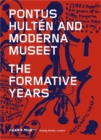 Pontus Hulten and Moderna Museet : The Formative Years - Book