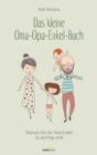 Das kleine Oma-Opa-Enkel-Buch : Warum Sie fur Ihre Enkel so wichtig sind - eBook