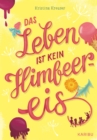 Das Leben ist kein Himbeereis : Jugendbuch fur Madchen ab 11 Jahren uber Sommer, Freundschaft und die erste Liebe - eBook