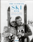 The Ultimate Ski Book : Legends, Resorts, Lifestyle & More - Book