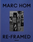Re-framed : Marc Hom - Book