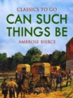 Can Such Things Be? - eBook