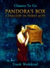 Pandora's Box - A Tragedy in Three Acts - eBook