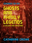 Ghosts and Family Legends: A Volume for Christmas - eBook