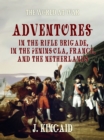 Adventures in the Rifle Brigade, in the Peninsula, France, and the Netherlands - eBook