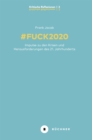 # Fuck 2020 : Impulse zu den Krisen und Herausforderungen des 21. Jahrhunderts - eBook