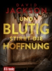 Und blutig stirbt die Hoffnung - eBook