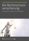 Die Rechtsschutzversicherung : Keine Angst vor Anwalts- und Gerichtskosten - eBook