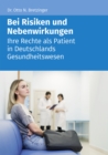 Bei Risiken und Nebenwirkungen : Ihre Rechte als Patient in Deutschlands Gesundheitswesen - eBook