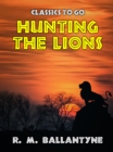 Hunting the Lions - eBook