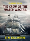 The Crew of the Water Wagtail - eBook