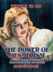 The Power of Mesmerism A Highly Erotic Narrative of Voluptuous Facts and Fancies - eBook