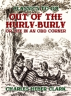 Out Of The Hurly-Burly, Or Life In An Odd Corner - eBook