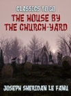 The House by the Church-Yard - eBook