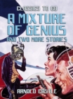 A Mixture of Genius and two more Stories - eBook