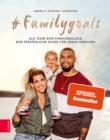 #Familygoals : Als Team zum Familiengluck - der personliche Guide fur junge Familien - eBook