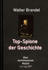 Top-Spione der Geschichte : Spione, Informanten und Doppelagenten - Geheimdienste - eBook