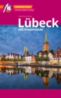 Lubeck MM-City - mit Travemunde Reisefuhrer Michael Muller Verlag : Individuell reisen mit vielen praktischen Tipps und Web-App mmtravel.com - eBook