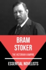 Essential Novelists - Bram Stoker : the victorian vampire - eBook