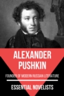 Essential Novelists - Alexander Pushkin : founder of modern Russian literature - eBook