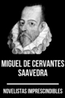 Novelistas Imprescindibles - Miguel de Cervantes Saavedra - eBook