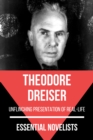 Essential Novelists - Theodore Dreiser : unflinching presentation of real-life - eBook