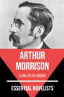 Essential Novelists - Arthur Morrison : slum life in London - eBook