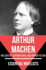 Essential Novelists - Arthur Machen : influential supernatural and horror fiction - eBook