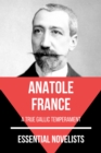 Essential Novelists - Anatole France : a true gallic temperament - eBook