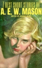 7 best short stories by A. E. W. Mason - eBook