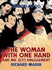The Woman with One Hand, and Mr. Ely's Engagement - eBook