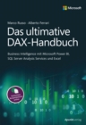 Das ultimative DAX-Handbuch : Business Intelligence mit Microsoft Power BI, SQL Server Analysis Services und Excel - eBook