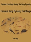 Chinese Paintings During The Song Dynasty : Famous Song Dynasty Paintings - eBook