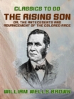 The Rising Son, or, the Antecedents and Advancement of the Colored Race - eBook
