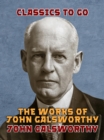 The Works of John Galsworthy - eBook