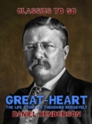 "Great-Heart": The Life Story of Theodore Roosevelt - eBook