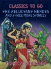 The Reluctant Heroes and Three More Stories - eBook