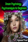 Dream Psychology - Psychoanalysis for Beginners - Sigmund Freud - eBook