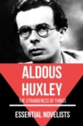 Essential Novelists - Aldous Huxley : the strangeness of things - eBook