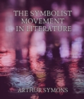 The Symbolist Movement in Literature - eBook