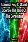 Absolute Key To Occult Science, The Tarot Of The Bohemians - eBook