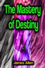The Mastery of Destiny - eBook
