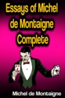 Essays of Michel de Montaigne - Complete - eBook